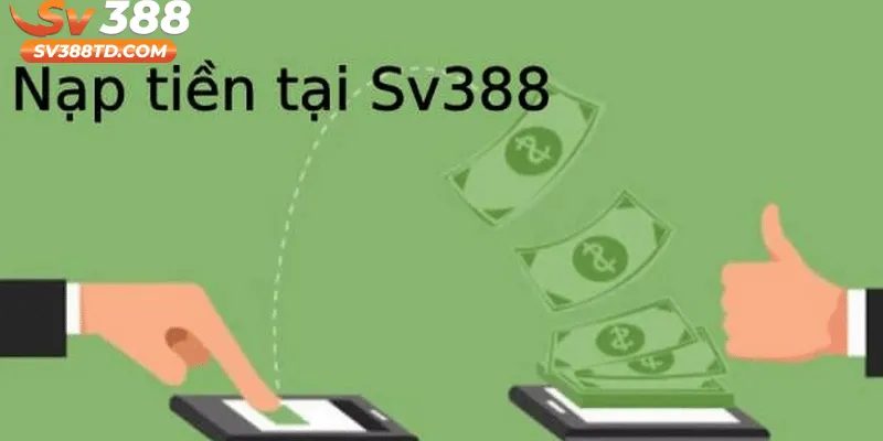 Một Số Điều Cần Biết Trước Khi Nạp Tiền SV388