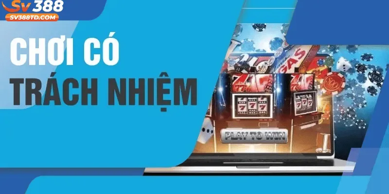 Những Quy Định Nền Tảng Trong Chính Sách Chơi Có Trách Nhiệm